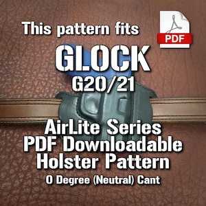 May include: A PDF pattern for a Glock G20/21 holster. The pattern is for an AirLite series holster with a 0 degree (neutral) cant. The image shows a brown leather belt with a black holster.