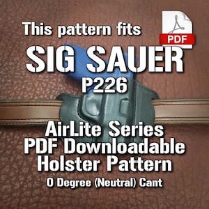 Puede incluir: Un patrón de holster de cuero descargable para una pistola SIG SAUER P226. El patrón es para la serie AirLite y tiene un ángulo de 0 grados (neutro).