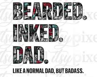 Pode incluir: Um design gráfico com o texto "Bearded. Inked. Dad. Like a normal dad, but badass." O texto é composto por vários desenhos de tatuagem em preto, vermelho e turquesa.