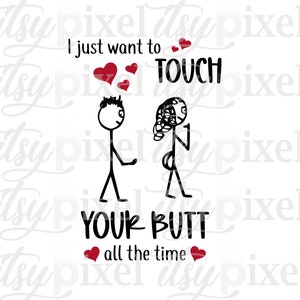 Eu Só Quero Tocar Na Sua Bunda O Tempo Todo Engraçado PNG Digital Download Transparente Sublimação Clipart Design Humor