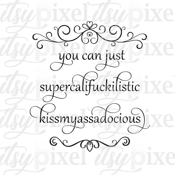 Use Code BUY2GET1FREE You Can Supercalifucklistic Kissmyassadocious PNG Funny Digital Download Transparent Sublimation Clipart Design Humor