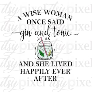 Una mujer sabia dijo una vez Gin Tonic PNG Descarga digital divertida, diseño de clipart de sublimación transparente imprimible