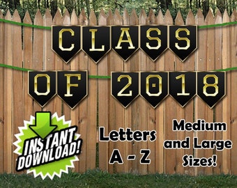 May include: Black and gold pennant banner with the text "CLASS OF 2018". The banner is hanging on a wooden fence. The text "INSTANT DOWNLOAD!" is in a green starburst shape below the banner. The text "Letters A-Z" and "Medium and Large Sizes!" is below the banner.