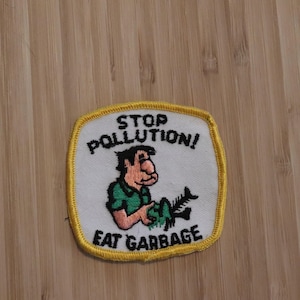 STOP POLLUTION Eat GARBAGE Patch Risque Vintage Rare Retro L@@K