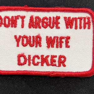 Don't Argue With Your Wife D*CKER Patch Risqué Vintage Rare Retro L@@K