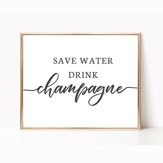 Save Water Drink Champagne.Champagne Sign.Champagne Wedding Sign.Wedding Ceremony Sign.Champagne Printable.Bridal Shower Wedding Sign.Signs.