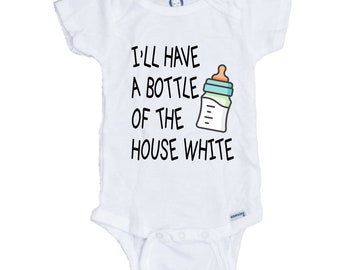 I'll have a Bottle of the House White Funny baby Onesie
