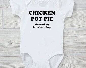 Chicken Pot Pie Three of my Favorite Things Funny baby Onesie FREE SHIPPING