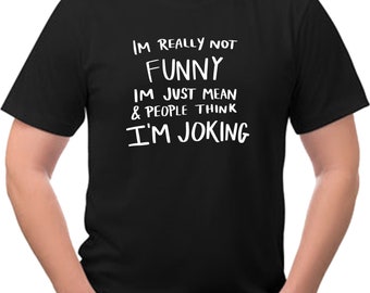 I'm not really funny... sarcasm funny Tee Shirt