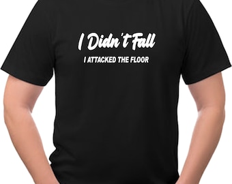 Je ne suis pas tombé, j'ai attaqué le sol Funny Tee Shirt Nouveau