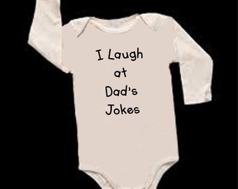 I Laugh at Dad's Jokes Funny LONG SLEEVE Funny baby Onesie
