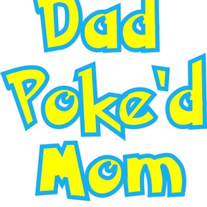 Pu&ograve; includere: Un design grafico giallo e blu con il testo "Dad Poke'd Mom (That's How I Got Here)"