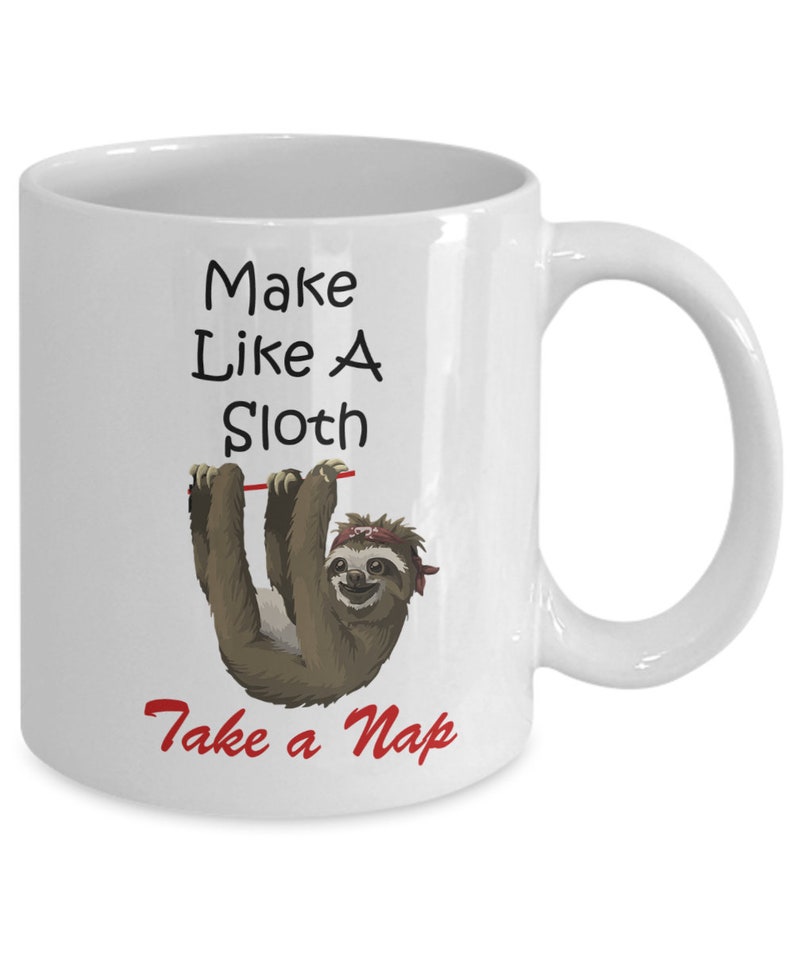 Sloth Mug Make Like a Sloth Sloth Gifts, Sloth for Men, Sloth Funny Mug