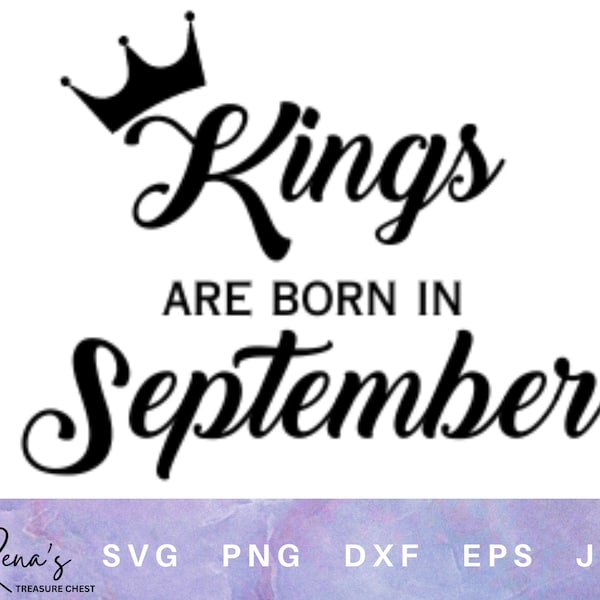 Les rois sont nés en septembre SVG PNG, anniversaire roi, fichier numérique anniversaire roi, anniversaire roi svg