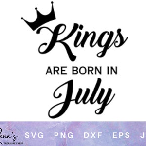 Kings are born in July SVG PNG, Birthday King, Birthday King Digital File, Birthday King svg