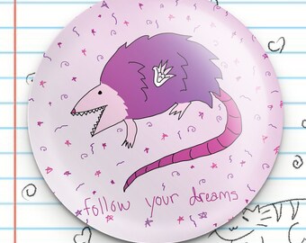 Possum God Follow Your Dreams 1.25" Button