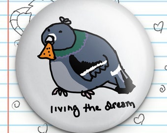 Pigeon Corn Chip Living the Dream 1.25" Button