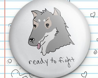 Ready to Fight Wolf Dog 1.25" Button