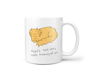 Not Very Cash Money of You Cat Meme Mug