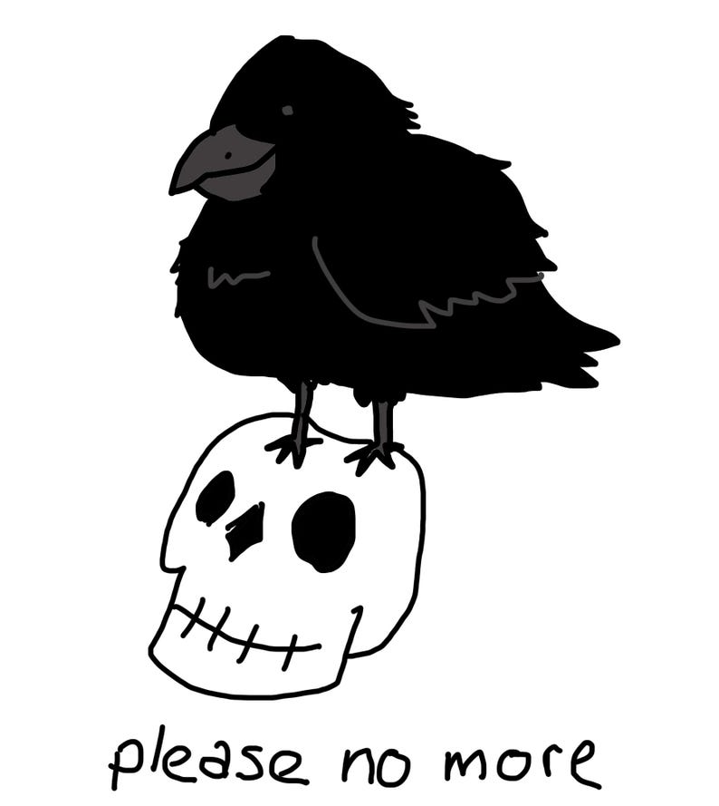 Puede incluir: Un cuervo negro posado sobre una calavera blanca con el texto "please no more" debajo.