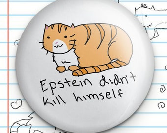 Epstein Didn't Kill Himself 1.25" Button