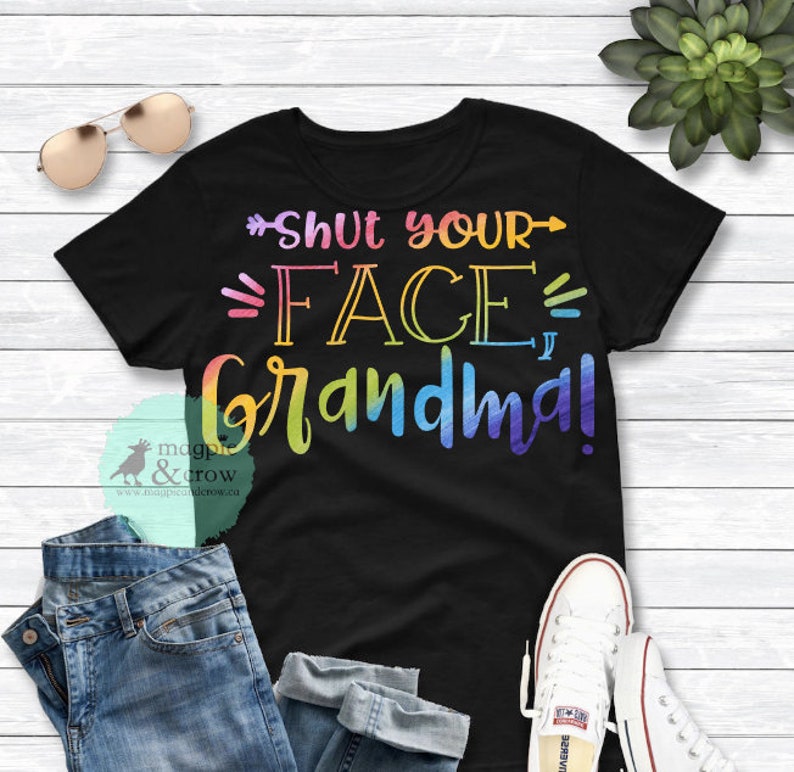 Download Silhouette File Inspiring Svg Sarcastic Svg Shut Your Face Grandma Svg Ashley Quotes Svg Funny Svg Cricut File Rainbow Svg Smc Svg