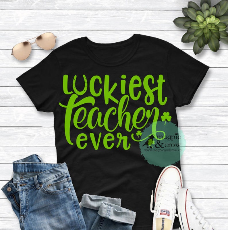 Download Clip Art Cricut Silhouette File Luckiest Teacher Ever Svg Patrick S Day Svg St Patrick S Day Teacher Svg Teacher Svg Back To School Svg St Art Collectibles