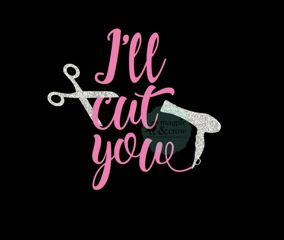I Ll Cut You Svg Hairdresser Svg Hair Stylist Svg I Etsy