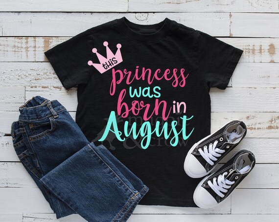 Download This Princess Was Born In August Svg August Birthday Svg Etsy