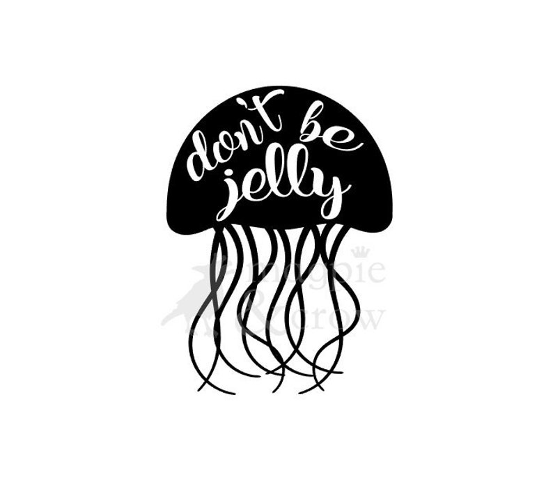 Download Don't Be Jelly SVG Jellyfish SVG Jelly Fish SVG | Etsy