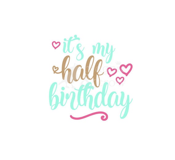 Download Half Birthday Svg 1 2 Birthday Svg 6 Months Svg It S My Etsy