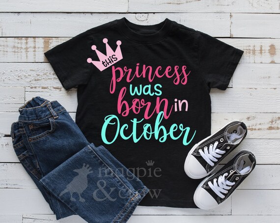 Download This Princess Was Born In October Svg October Birthday Svg Etsy