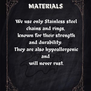 May include: A dark background with ornate borders and the word "MATERIALS" in white. Text states stainless steel chains and rings are used, known for strength and durability, are hypoallergenic, and will never rust.