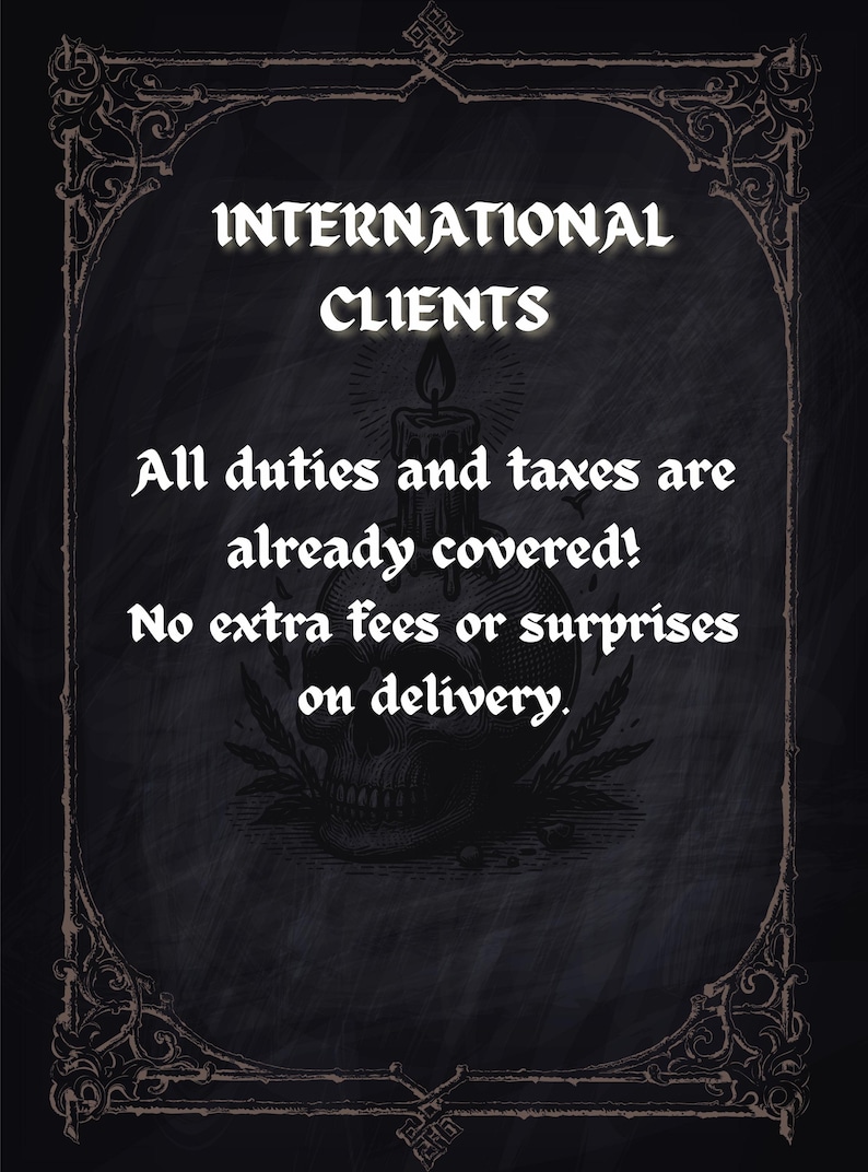 May include: A dark, textured background with ornate borders frames the text "INTERNATIONAL CLIENTS." Additional text states "All duties and taxes are already covered! No extra fees or surprises on delivery." A skull and candle graphic are also present.