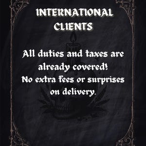 May include: A dark, textured background with ornate borders frames the text "INTERNATIONAL CLIENTS." Additional text states "All duties and taxes are already covered! No extra fees or surprises on delivery." A skull and candle graphic are also present.