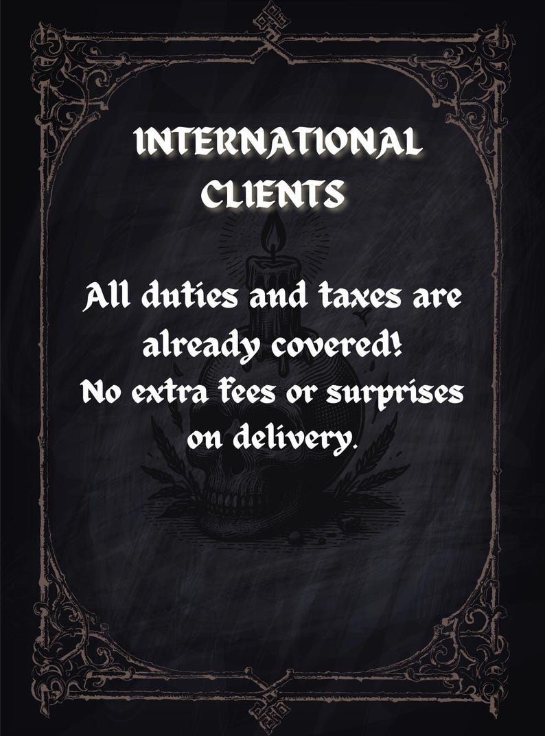May include: A dark, textured background with ornate borders frames the text "INTERNATIONAL CLIENTS." Additional text states "All duties and taxes are already covered! No extra fees or surprises on delivery." A skull and candle graphic are also present.