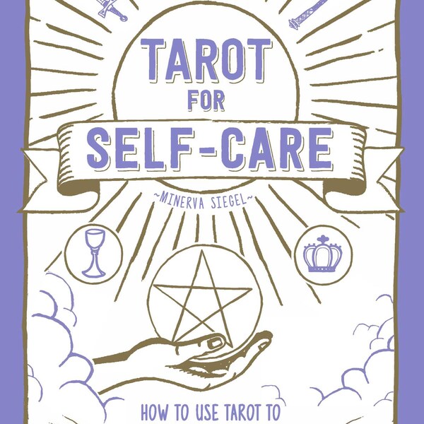 Tarot for Self-Care How to Use Tarot to Manifest Your Best Self by Minerva Siegel - Instant Download