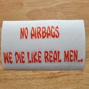 No Airbags We Die Like Real Men Vinyl Decal 6 sizes 22 colors to choose Decal Sticker Boat Decal Tournament Fishing Kayak Decal