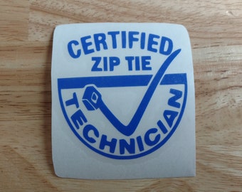 Certified Zip Tie Technician Toolbox Vinyl Decal 22 colors and 9 sizes Sticker Truck Boat Phone Laptop Decal Window Sticker Kayak Decal