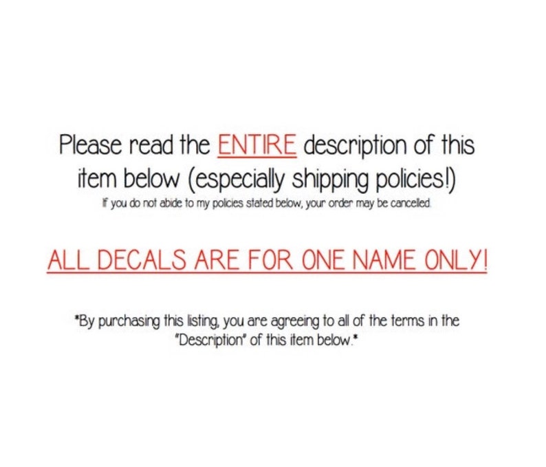 May include: White background with black and red text. The text reads: "Please read the ENTIRE description of this item below (especially shipping policies!). All decals are for one name only!"