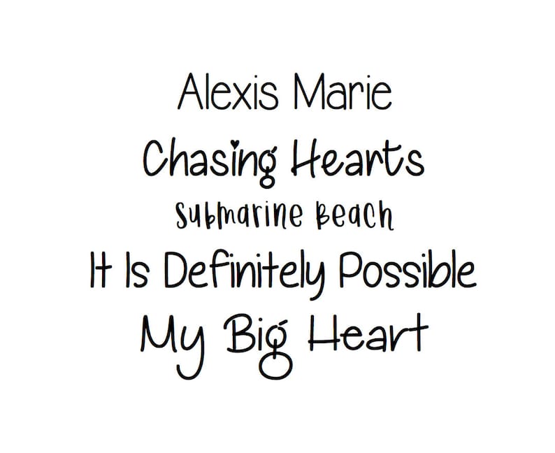 May include: A white background with black text in various fonts. The text features phrases including "Alexis Marie", "Chasing Hearts", "submarine beach", "It Is Definitely Possible", and "My Big Heart".