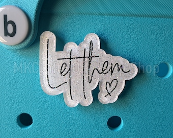 Let Them Glitter Bogg Bag Charm - Bogg Bag Buttons - Bogg Bag Accessories - Tote Charm - Inspirational - Fashion - Love Quotes - Positivity