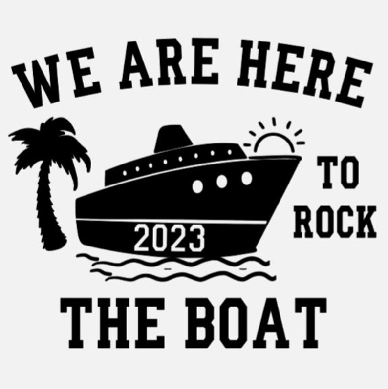 We Are Here to Rock the Boat Tshirt Etsy