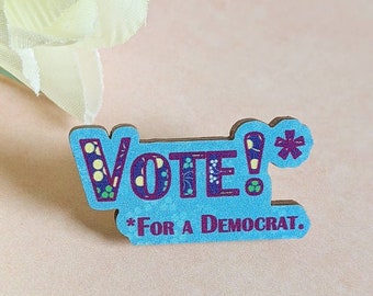 Vote Democrat wooden pin