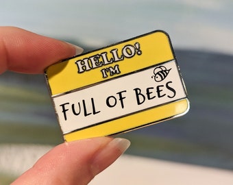 Hello! I&#39;m Full of Bees hard enamel pin