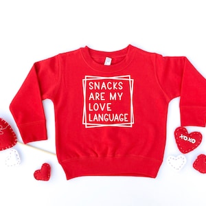 Kids Valentines Sweatshirt: Snacks Are My Love Language