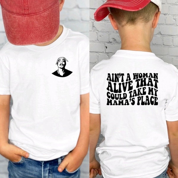 Ain’t A Woman Alive That Could Take My Mamas Place Shirt, HipHop Shirt, Mothers Day, Trendy Kids, 90s Rap, Mama Shirt