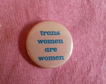 Trans Women Are Women Button Badge