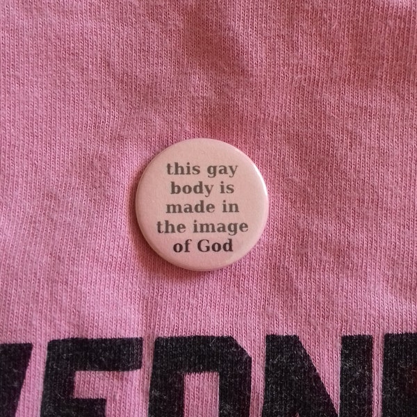 This Gay/Queer/Trans Body is Made in the Image of God Button Badge