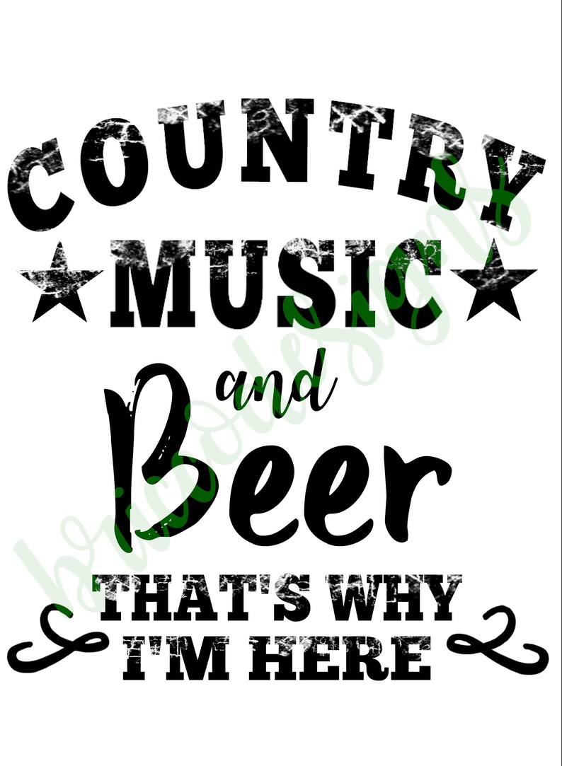 Country Music and Beer That's Why I'm Here PNG Sublimation Design Etsy